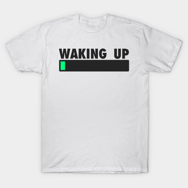 Waking Up Loading Bar T-Shirt by wearz